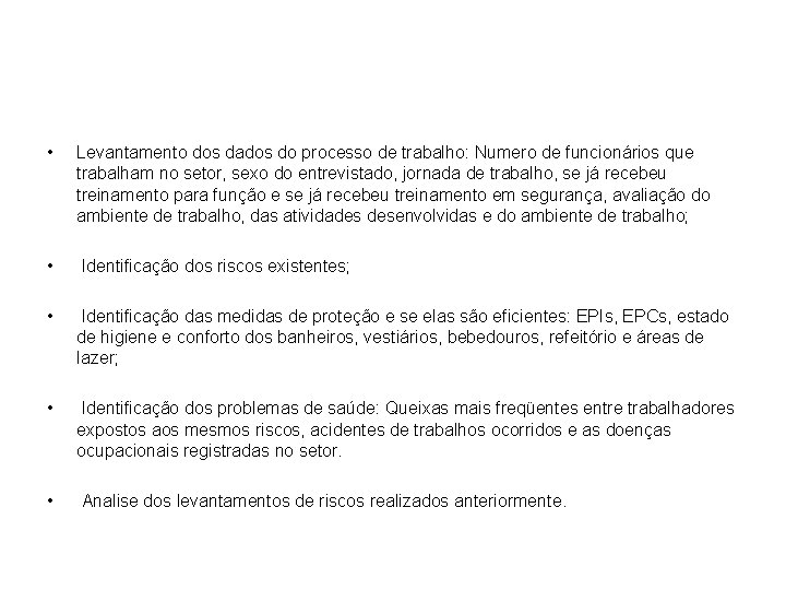  • Levantamento dos dados do processo de trabalho: Numero de funcionários que trabalham