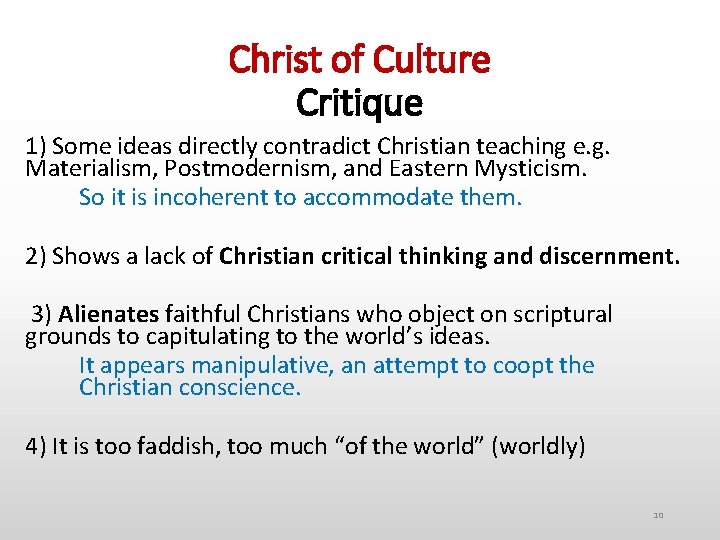 Christ of Culture Critique 1) Some ideas directly contradict Christian teaching e. g. Materialism,