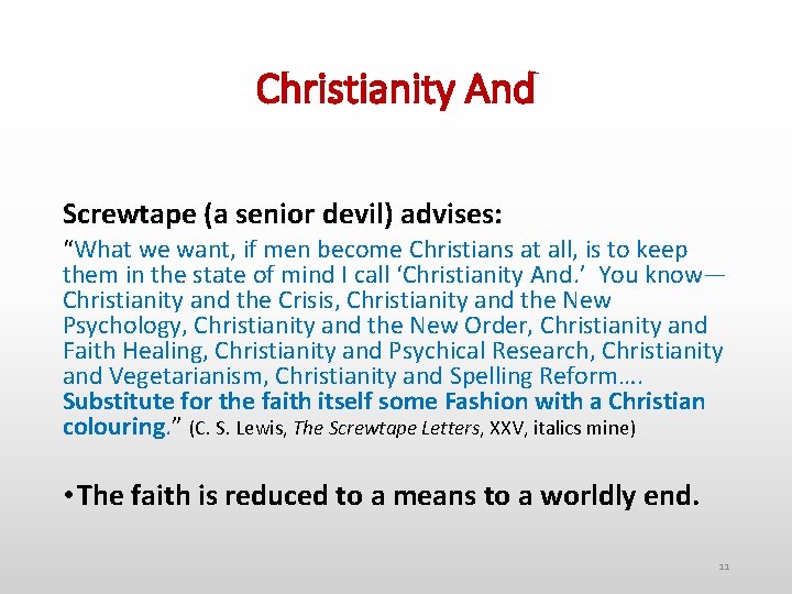 Christianity And Screwtape (a senior devil) advises: “What we want, if men become Christians