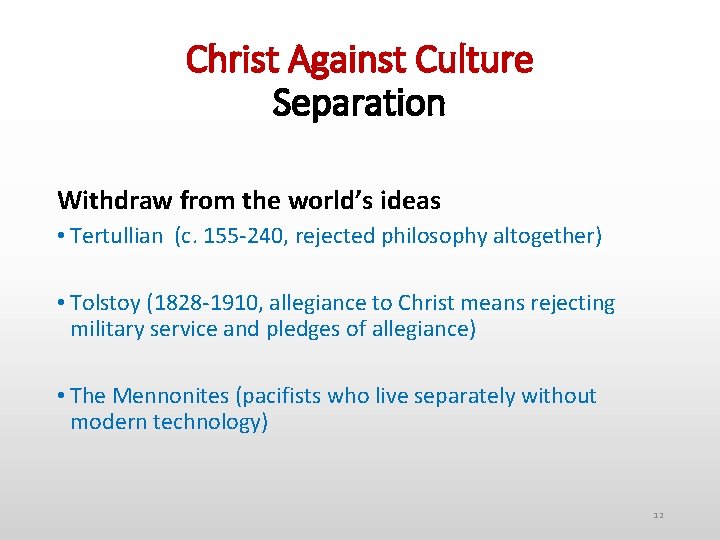 Christ Against Culture Separation Withdraw from the world’s ideas • Tertullian (c. 155 -240,