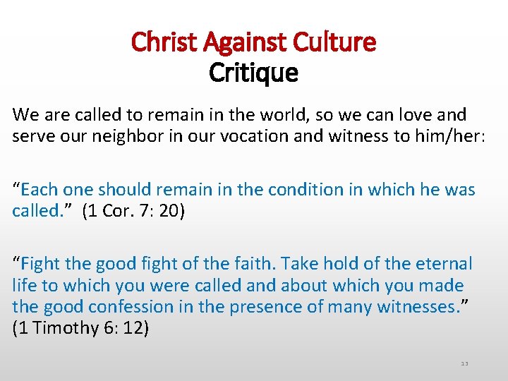 Christ Against Culture Critique We are called to remain in the world, so we