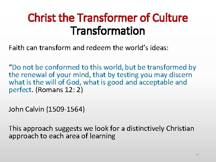 Christ the Transformer of Culture Transformation Faith can transform and redeem the world’s ideas: