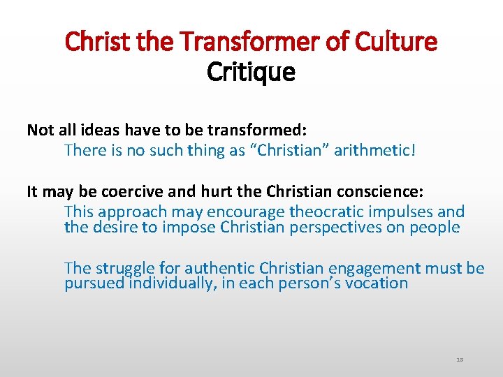 Christ the Transformer of Culture Critique Not all ideas have to be transformed: There