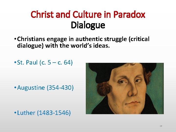 Christ and Culture in Paradox Dialogue • Christians engage in authentic struggle (critical dialogue)