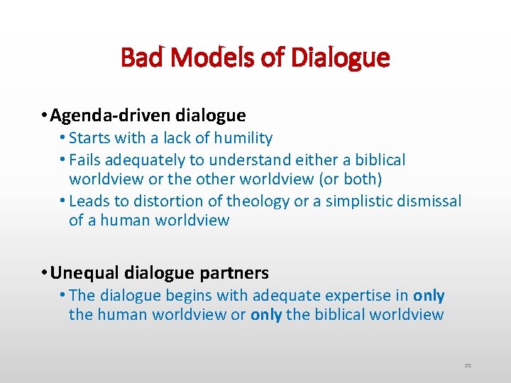 Bad Models of Dialogue • Agenda-driven dialogue • Starts with a lack of humility