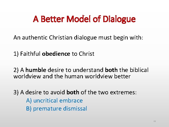 A Better Model of Dialogue An authentic Christian dialogue must begin with: 1) Faithful