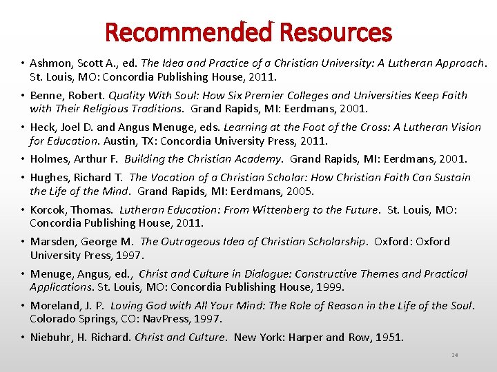 Recommended Resources • Ashmon, Scott A. , ed. The Idea and Practice of a