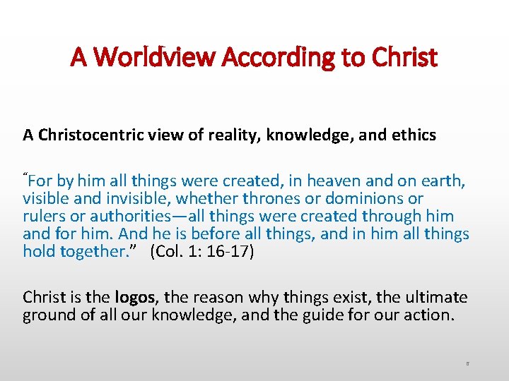 A Worldview According to Christ A Christocentric view of reality, knowledge, and ethics “For