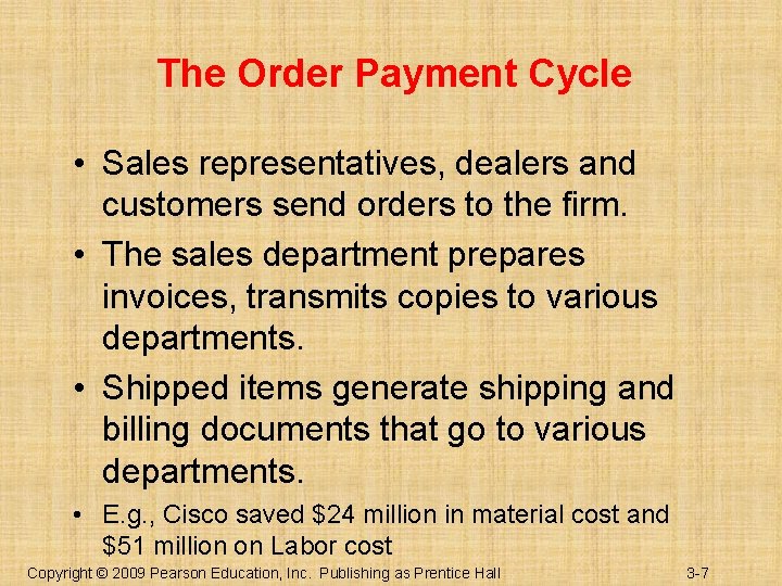 The Order Payment Cycle • Sales representatives, dealers and customers send orders to the