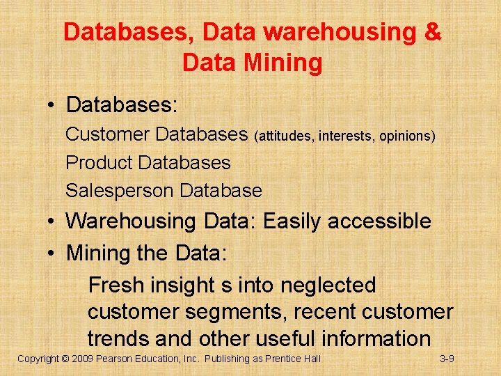 Databases, Data warehousing & Data Mining • Databases: Customer Databases (attitudes, interests, opinions) Product