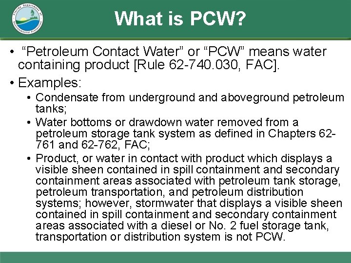 What is PCW? • “Petroleum Contact Water” or “PCW” means water containing product [Rule