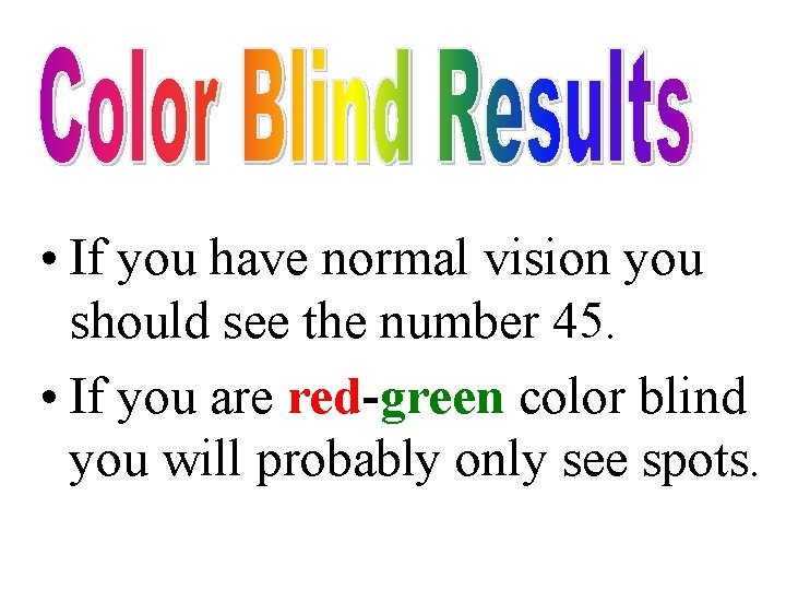  • If you have normal vision you should see the number 45. •