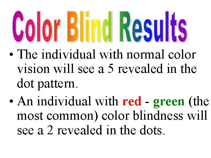  • The individual with normal color vision will see a 5 revealed in