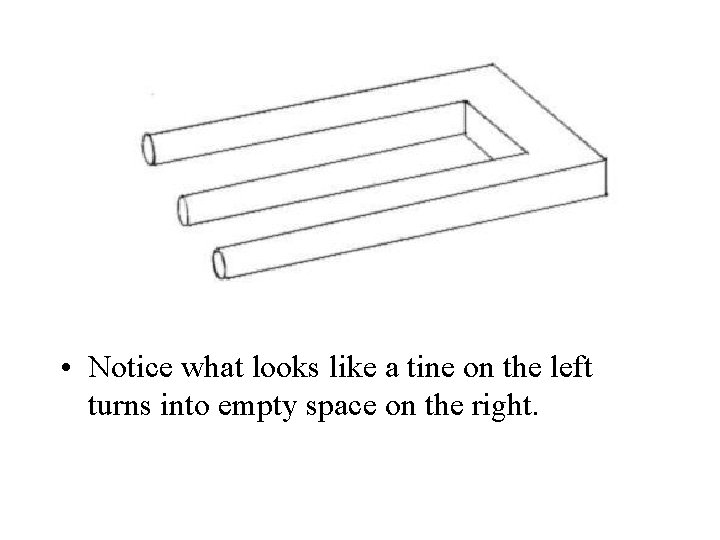  • Notice what looks like a tine on the left turns into empty