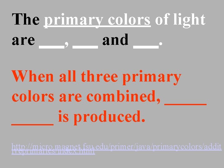 The primary colors of light are ___, ___ and ___. When all three primary