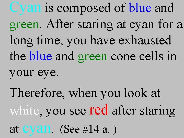 Cyan is composed of blue and green. After staring at cyan for a long