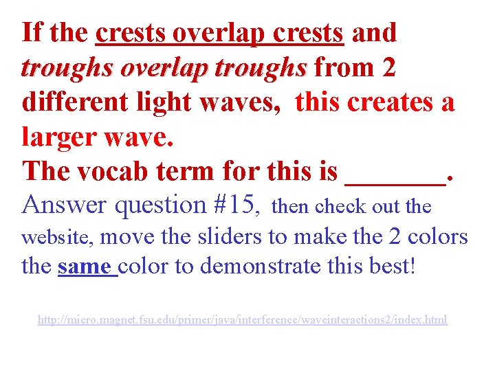 If the crests overlap crests and troughs overlap troughs from 2 different light waves,
