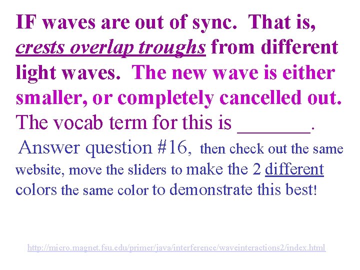 IF waves are out of sync. That is, crests overlap troughs from different light