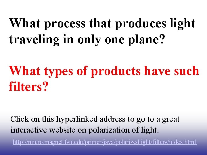 What process that produces light traveling in only one plane? What types of products