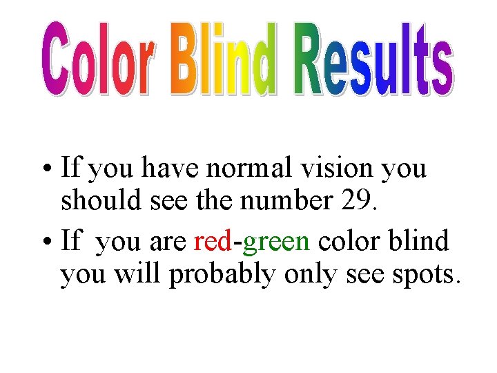 • If you have normal vision you should see the number 29. •