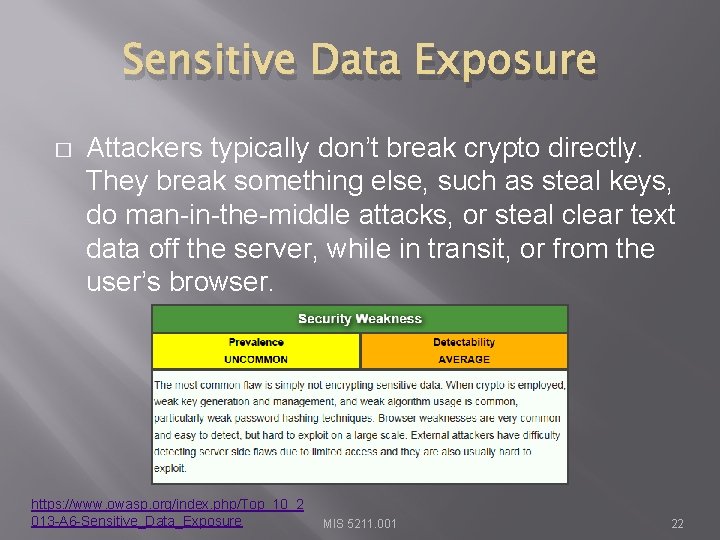 Sensitive Data Exposure � Attackers typically don’t break crypto directly. They break something else,