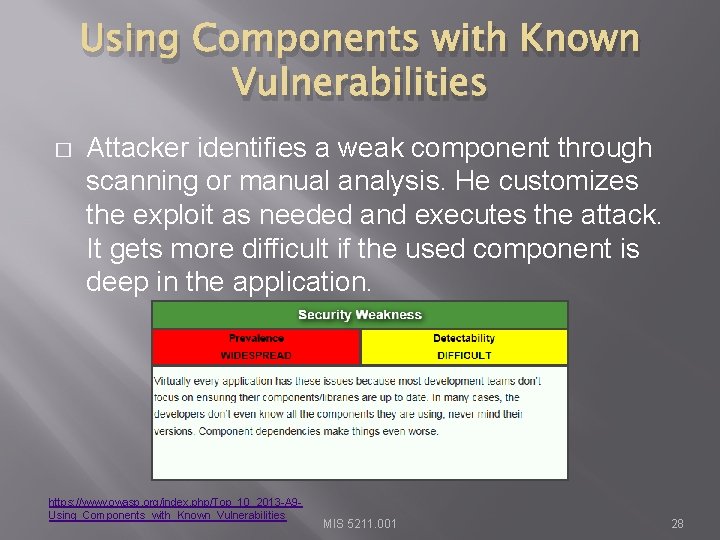 Using Components with Known Vulnerabilities � Attacker identifies a weak component through scanning or