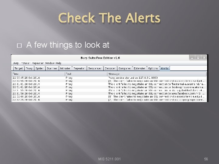 Check The Alerts � A few things to look at MIS 5211. 001 56