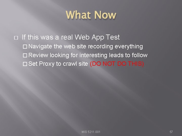 What Now � If this was a real Web App Test � Navigate the