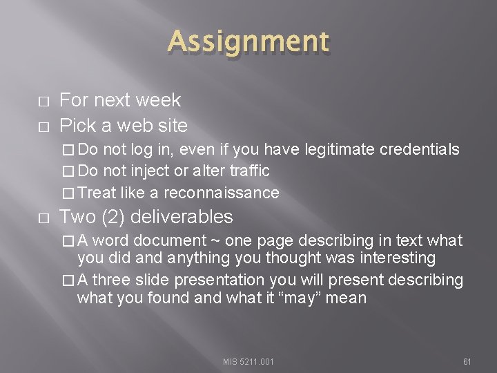 Assignment � � For next week Pick a web site � Do not log