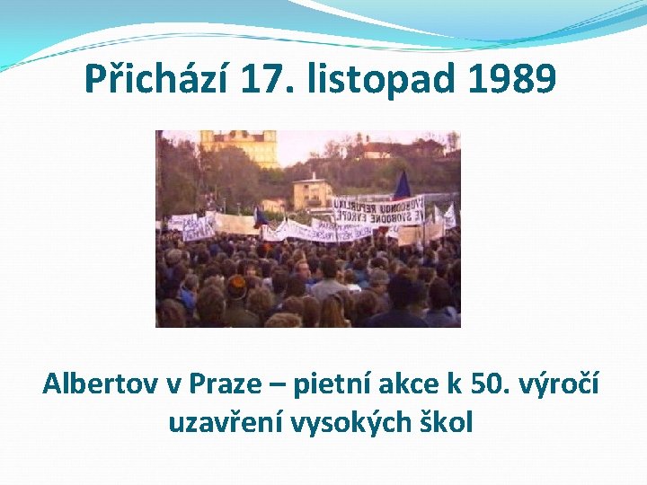 Přichází 17. listopad 1989 Albertov v Praze – pietní akce k 50. výročí uzavření