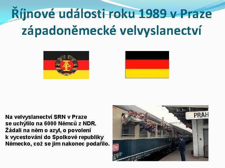 Říjnové události roku 1989 v Praze západoněmecké velvyslanectví Na velvyslanectví SRN v Praze se