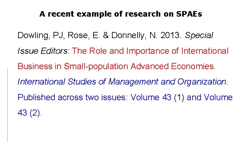 A recent example of research on SPAEs Dowling, PJ, Rose, E. & Donnelly, N.