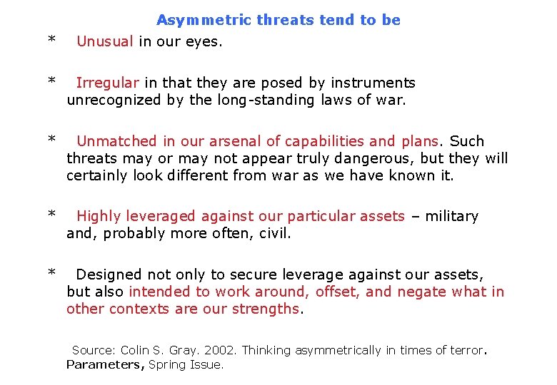 Asymmetric threats tend to be * Unusual in our eyes. * Irregular in that