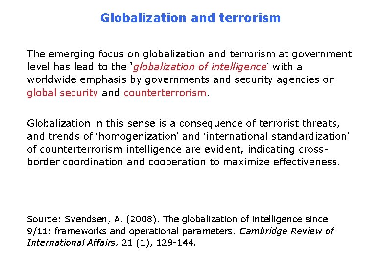 Globalization and terrorism The emerging focus on globalization and terrorism at government level has