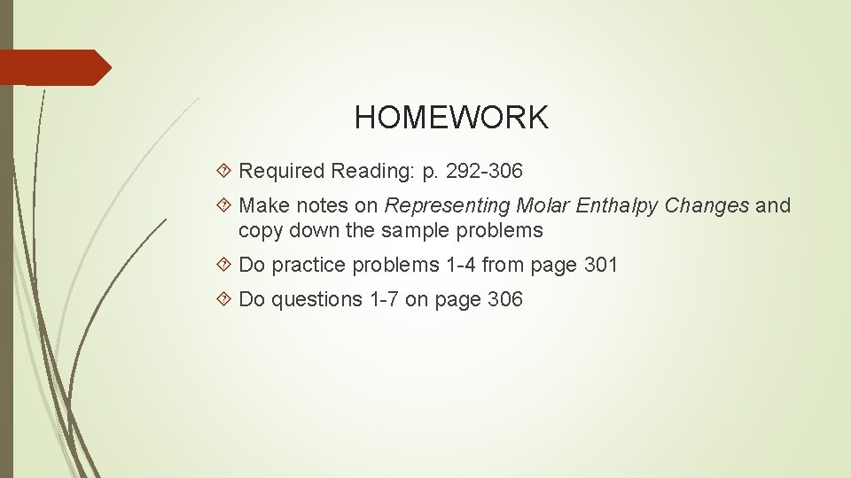 HOMEWORK Required Reading: p. 292 -306 Make notes on Representing Molar Enthalpy Changes and