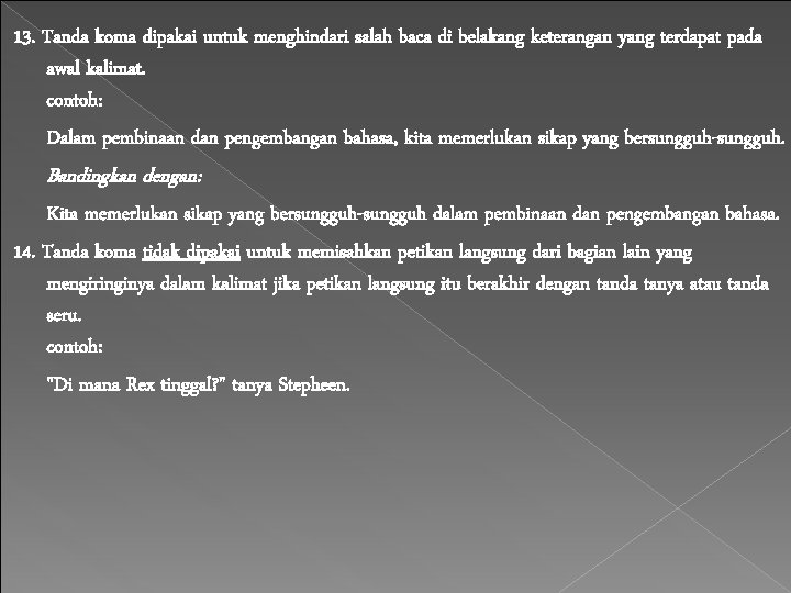 13. Tanda koma dipakai untuk menghindari salah baca di belakang keterangan yang terdapat pada