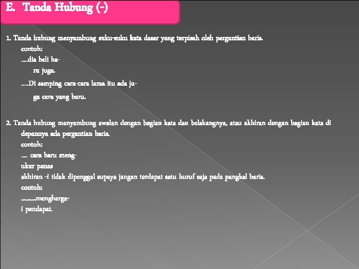 E. Tanda Hubung (-) 1. Tanda hubung menyambung suku-suku kata dasar yang terpisah oleh