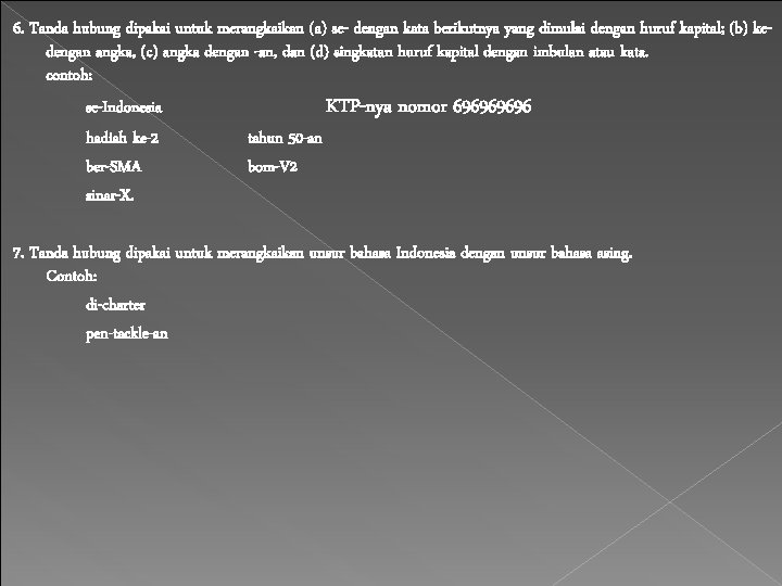 6. Tanda hubung dipakai untuk merangkaikan (a) se- dengan kata berikutnya yang dimulai dengan