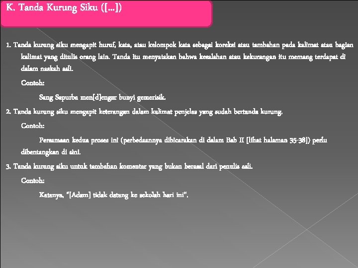 K. Tanda Kurung Siku ([. . . ]) 1. Tanda kurung siku mengapit huruf,