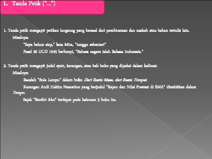 L. Tanda Petik (". . . ") 1. Tanda petik mengapit petikan langsung yang