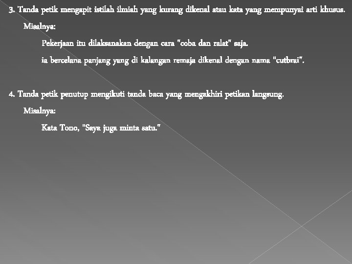 3. Tanda petik mengapit istilah ilmiah yang kurang dikenal atau kata yang mempunyai arti