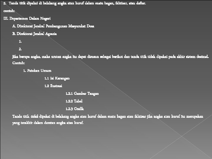 5. Tanda titik dipakai di belakang angka atau huruf dalam suatu bagan, ikhtisar, atau