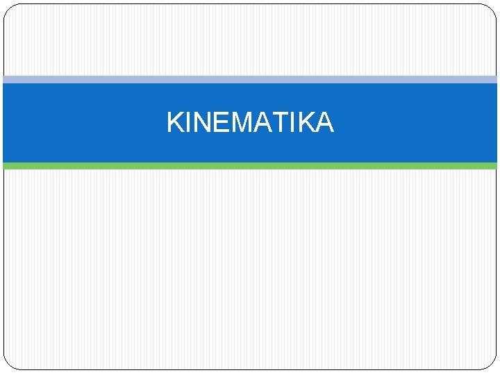 KINEMATIKA 