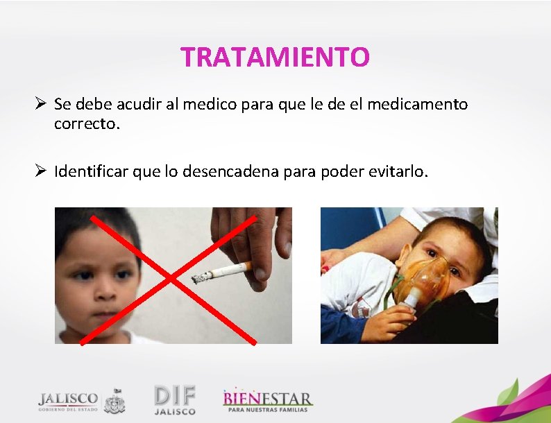 TRATAMIENTO Ø Se debe acudir al medico para que le de el medicamento correcto.