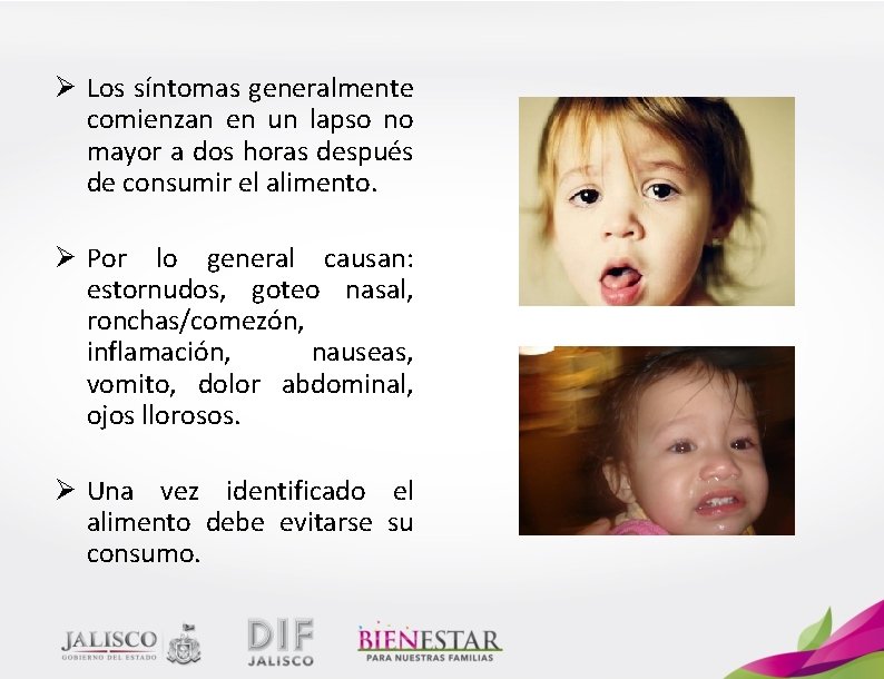 Ø Los síntomas generalmente comienzan en un lapso no mayor a dos horas después