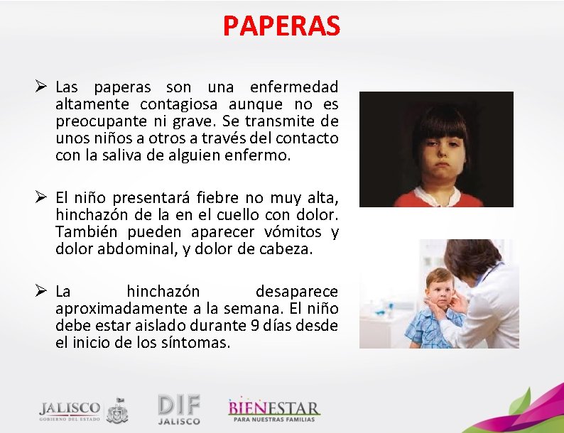 PAPERAS Ø Las paperas son una enfermedad altamente contagiosa aunque no es preocupante ni