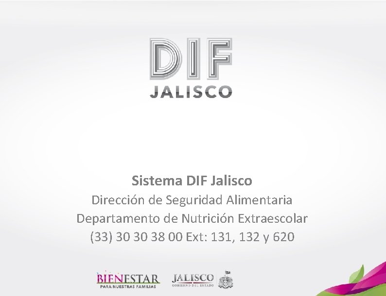 Sistema DIF Jalisco Dirección de Seguridad Alimentaria Departamento de Nutrición Extraescolar (33) 30 30