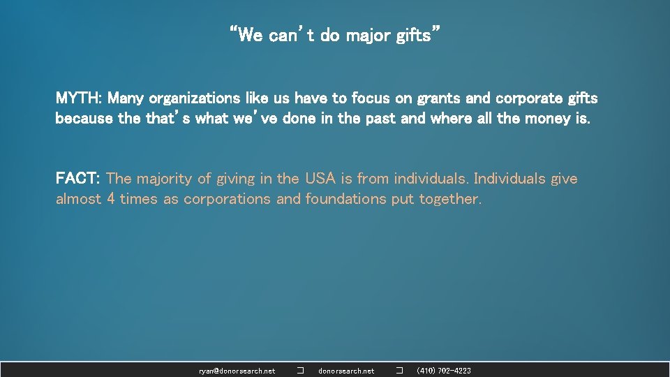 “We can’t do major gifts” MYTH: Many organizations like us have to focus on