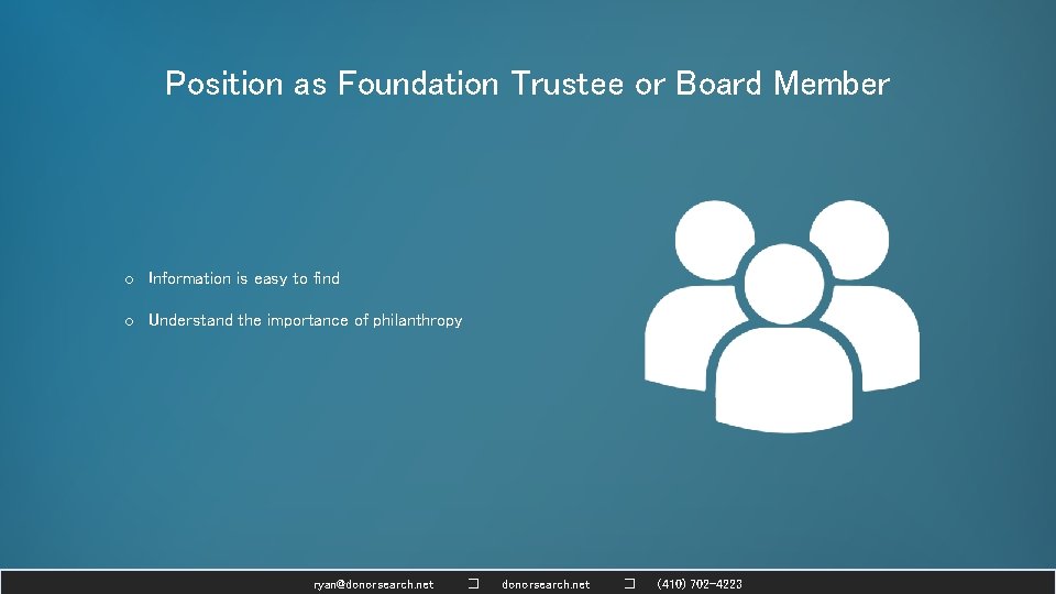 Position as Foundation Trustee or Board Member o Information is easy to find o