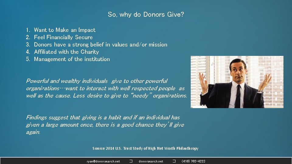 So, why do Donors Give? 1. 2. 3. 4. 5. Want to Make an
